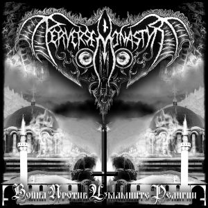 PERVERSE MONASTYR - War Against the Deceitful Religions